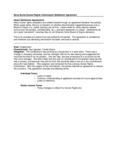 Nova Scotia Human Rights Commission Settlement Agreement About Settlement Agreements Many human rights complaints are settled (closed through an agreement between the parties). When cases settle, there is no decision on 