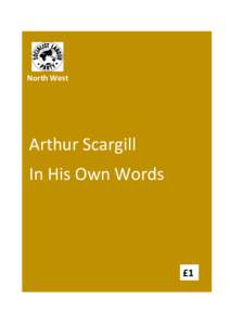 North West  Arthur Scargill In His Own Words  £1