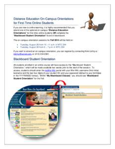 Distance Education On-Campus Orientations for First-Time Online Students If you are new to online learning, it is highly recommended that you attend one of the optional on-campus “Distance Education Orientations” for