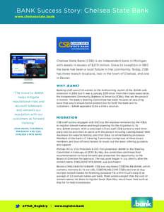 .BANK Success Story: Chelsea State Bank www.chelseastate.bank Chelsea State Bank (CSB) is an independent bank in Michigan with assets in excess of $270 million. Since its inception in 1897, the bank has been a local fixt