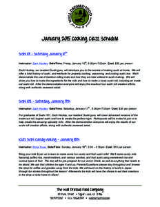 January 2015 Cooking Class Schedule Sushi 101 – Saturday January 10th th Instructor: Zach Hockey Date/Time: Friday, January 10 , 5:00pm-7:00pm Cost: $20 per person Zach Hockey, our resident Sushi guru, will introduce y