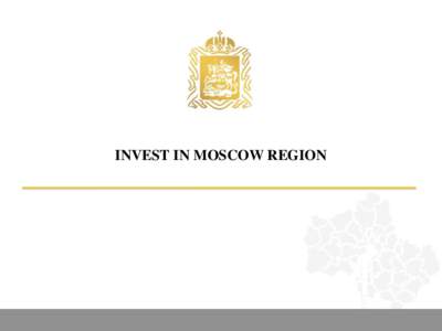 INVEST IN MOSCOW REGION  LOCATION