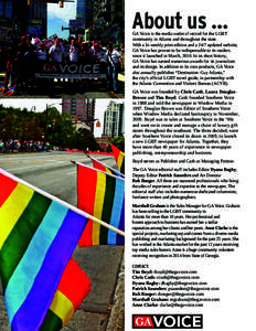 About us …  GA Voice is the media outlet of record for the LGBT community in Atlanta and throughout the state. With a bi-weekly print edition and a 24/7 updated website, GA Voice has proven to be indispensable to its r