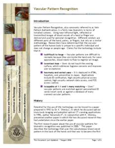 Vascular Pattern Recognition  Introduction Vascular Pattern Recognition, also commonly referred to as Vein Pattern Authentication, is a fairly new biometric in terms of installed systems. Using near-infrared light, refle