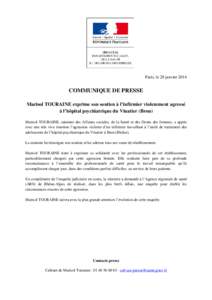 Paris, le 28 janvier[removed]COMMUNIQUE DE PRESSE Marisol TOURAINE exprime son soutien à l’infirmier violemment agressé à l’hôpital psychiatrique du Vinatier (Bron) Marisol TOURAINE, ministre des Affaires sociales,