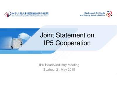 Joint Statement on IP5 Cooperation IP5 Heads/Industry Meeting Suzhou, 21 May 2015  Joint Statement on IP5 Cooperation