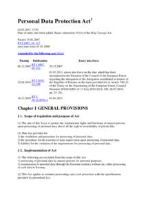 Personal Data Protection Act1:50 Date of entry into force added. Basis: subsectionof the Riigi Teataja Act. PassedRT I 2007, 24, 127 entry into force