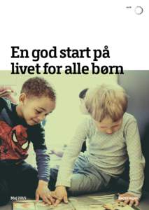 En god start på livet for alle børn Maj 2015  En god start på