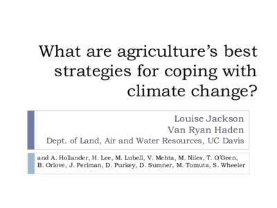 What are agriculture’s best strategies for coping with climate change? Louise Jackson Van Ryan Haden