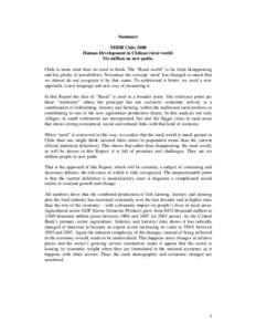 Summary NHDR Chile 2008 Human Development in Chilean rural world: Six million on new paths. Chile is more rural than we used to think. The “Rural world” is far from disappearing and has plenty of possibilities. Nowad