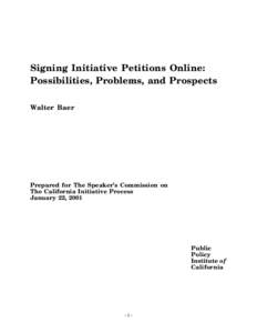 Signing Initiative Petitions Online: Possibilities, Problems, and Prospects Walter Baer Prepared for The Speaker’s Commission on The California Initiative Process