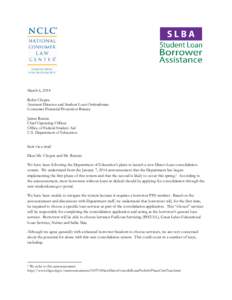 March 6, 2014 Rohit Chopra Assistant Director and Student Loan Ombudsman Consumer Financial Protection Bureau James Runcie Chief Operating Officer