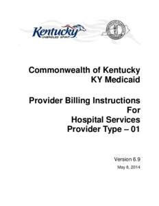 Commonwealth of Kentucky KY Medicaid Provider Billing Instructions For Hospital Services Provider Type – 01