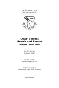 AIR WAR COLLEGE AIR UNIVERSITY USAF Combat Search and Rescue Untapped Combat Power