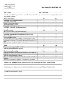 Two Month Old Well Child Visit Baby’s Name Baby’s Birth Date  Please fill out the following questionnaire. It will allow the provider to focus on your main concerns during the visit, and allow