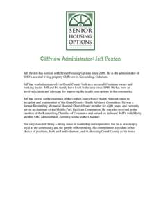 Cliffview Administrator: Jeff Pexton Jeff Pexton has worked with Senior Housing Options sinceHe is the administrator of SHO’s assisted living property Cliffview in Kremmling, Colorado. Jeff has worked extensivel