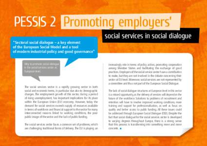 PESSIS 2 Promoting employers’ social services in social dialogue “Sectoral social dialogue – a key element of the European Social Model and a tool of modern industrial policy and good governance” Why to promote s