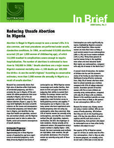 In Brief 2008 Series, No. 3 Reducing Unsafe Abortion In Nigeria Abortion is illegal in Nigeria except to save a woman’s life. It is