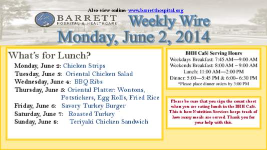 Also view online: www.barretthospital.org  What’s for Lunch? Monday, June 2: Chicken Strips Tuesday, June 3: Oriental Chicken Salad Wednesday, June 4: BBQ Ribs