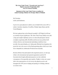 The Arms Trade Treaty: “Towards entry into force”High Level event 25 September[removed]the UN General Assembly Statement of the Arms Trade Treaty co-authors by Erkki Tuomioja, Minister for Foreign Affairs of Finland  