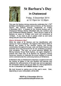 St Barbara’s Day in Chatswood Friday, 5 December 2014 at 12:15pm for 12:30pm This year the Sydney mining community celebrates the 1,776th birthday of St Barbara, patron saint of miners, at The Orchard