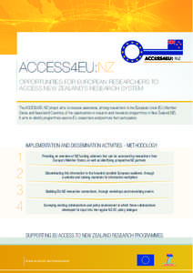 ACCESS4EU:NZ OPPORTUNITIES FOR EUROPEAN RESEARCHERS TO ACCESS NEW ZEALAND’S RESEARCH SYSTEM The ACCESS4EU:NZ project aims to increase awareness, among researchers in the European Union (EU) Member States and Associated
