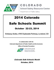 2014 Colorado Safe Schools Summit October 22-23, 2014 Embassy Suites, 4705 Clydesdale Parkway, Loveland, CO  In collaboration with the