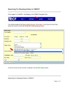 Searching For Standing Orders in CM/ECF  Once logged in to CM/ECF, click Query on the CM/ECF Navigation Bar: You will be brought to the Query Criteria Screen. Once there, In the Cause of Action field, select the Cause of