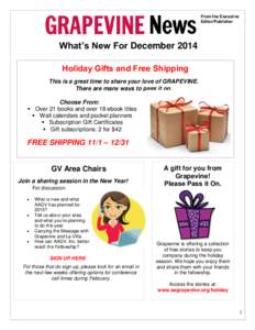 From the Executive Editor/Publisher What’s New For December 2014 Holiday Gifts and Free Shipping This is a great time to share your love of GRAPEVINE.