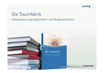 Die Traumfabrik Individualisierungsmöglichkeiten und Mengenabnahmen A) Print – Mengenabnahme/individuelle Banderole Mengenabnahme der Handelsversion Bei Mengenabnahmen ab 50 Exemplaren, Preisnachlässe auf den Ladenp