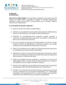 DIRECCIÓN DE CRÉDITO PÚBLICO Directora: Licda. Rosa María Ortega de Ramazzini Responsable de actualización de información: Verónica Antonieta Morales Ramos de de la Cruz Fecha de emisión: Artículo 10,