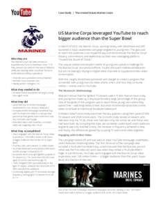 Case Study | The United States Marine Corps  US Marine Corps leveraged YouTube to reach bigger audience than the Super Bowl  Who they are