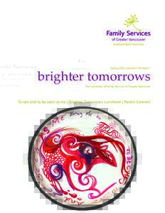 Spring 2015 | Volume 2 | Number 1  brighter tomorrows The newsletter of Family Services of Greater Vancouver  To see and to be seen as me | Brighter Tomorrows Luncheon | Parent Connect
