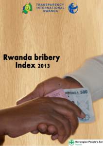 2  ACKNOWLEDGMENTS Rwanda Bribery Index 2013, the fourth of its kind since 2010, is an annual survey through which Transparency International Rwanda (TI-RW) aims at establishing experiences and perceptions of this spec