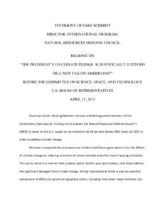 TESTIMONY OF JAKE SCHMIDT DIRECTOR, INTERNATIONAL PROGRAM, NATURAL RESOURCES DEFENSE COUNCIL HEARING ON “THE PRESIDENT’S UN CLIMATE PLEDGE: SCIENTIFICALLY JUSTIFIED