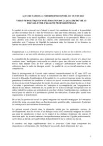 ACCORD NATIONAL INTERPROFESSIONNEL DU 19 JUIN 2013 VERS UNE POLITIQUE D’AMELIORATION DE LA QUALITE DE VIE AU TRAVAIL ET DE L’EGALITE PROFESSIONNELLE La qualité de vie au travail vise d’abord le travail, les condit