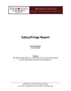 Salary/Fringe Report SAP Transaction ZFISALFRINGE Purpose The Salary/Fringe Report is a useful tool to view and reconcile salary