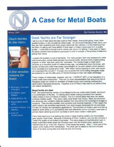 .  A Case for Metal Boats Steel Yachts are Far Stronger I talk to a lot of folks about the best boat for their needs. Among the group, many have questions about or are considering metal boats. As we sit and chat about th
