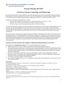    Strategic Planning[removed]Task Force Charges, Leadership, and Membership The American University in Cairo is undertaking a strategic planning process to develop a community consensus about and Board support for un