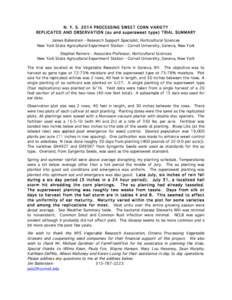 N. Y. S[removed]PROCESSING SWEET CORN VARIETY REPLICATED AND OBSERVATION (su and supersweet type) TRIAL SUMMARY James Ballerstein - Research Support Specialist, Horticultural Sciences New York State Agricultural Experiment