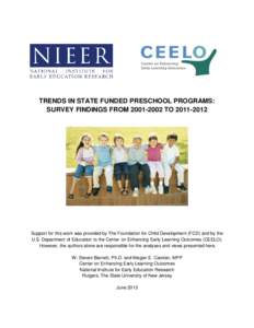 TRENDS IN STATE FUNDED PRESCHOOL PROGRAMS: SURVEY FINDINGS FROM[removed]TO[removed]Support for this work was provided by The Foundation for Child Development (FCD) and by the U.S. Department of Education to the Cente