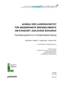 AUSBAU DER LAGERKAPAZITÄT FÜR ABGEBRANNTE BRENNELEMENTE AM STANDORT JASLOVSKÉ BOHUNICE Fachstellungnahme zur Vorhabensbeschreibung Oda Becker, Adhipati Y. Indradiningrat , Gabriele Mraz Unter Mitarbeit von Wolfgang Ne