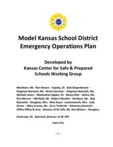 Model Kansas School District Emergency Operations Plan Developed by Kansas Center for Safe & Prepared Schools Working Group Members: Mr. Ron Brown - Topeka, Dr. Bob Diepenbrock –