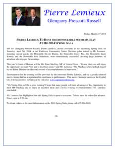 Pierre Lemieux Glengarry-Prescott-Russell Friday, March 21st 2014 PIERRE LEMIEUX TO HOST THE HONOURABLE PETER MACKAY AT HIS 2014 SPRING GALA