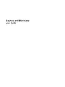 Backup and Recovery User Guide © Copyright 2009 Hewlett-Packard Development Company, L.P. Windows is a U.S. registered trademark of