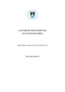 ANALYSIS OF THE PLASTIC-BAG LEVY IN SOUTH AFRICA Johane Dikgang, Anthony Leiman and Martine Visser  Policy Paper Number 18
