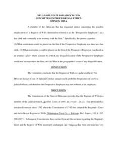 DELAWARE STATE BAR ASSOCIATION COMXITTEE ON PROFESSIONAL ETHICS OPINION[removed]A member of the Delaware Bar has requested advice concerning the possible employment of a Register of Wills (hereinafter referred to as the 