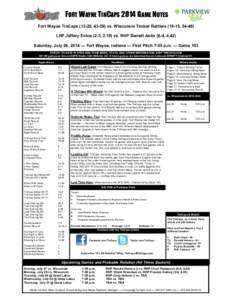 FORT WAYNE TINCAPS 2014 GAME NOTES Fort Wayne TinCaps[removed], [removed]vs. Wisconsin Timber Rattlers[removed], [removed]LHP Jeffery Enloe (2-3, 2.19) vs. RHP Barrett Astin (6-4, 4.42) Saturday, July 26, 2014 — Fort Wayne, In