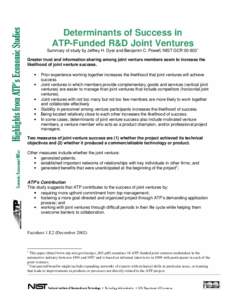 Determinants of Success in ATP-Funded R&D Joint Ventures Summary of study by Jeffrey H. Dyer and Benjamin C. Powell, NIST GCR[removed]Greater trust and information sharing among joint venture members seem to increase th