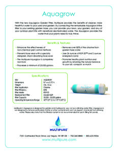Aquagrow With the new Aquagrow Garden Filter, Multipure provides the benefits of cleaner, more healthful water to your yard and garden. By connecting the remarkable Aquagrow inline filter to your existing garden hose, yo
